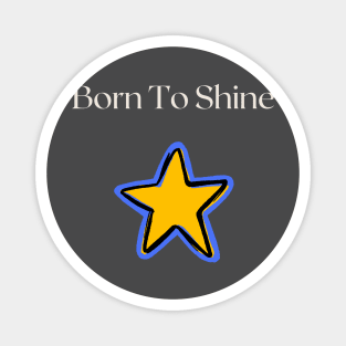 Born To Shine Magnet
